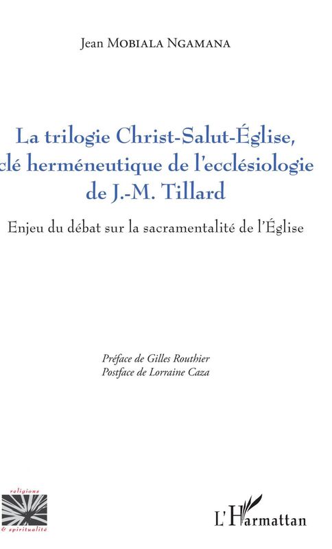 La trilogie Christ-Salut-Eglise, clé herméneutique de l'ecclésiologie de J.-M. Tillard Enjeu du débat sur la sacramentalité de l'Eglise