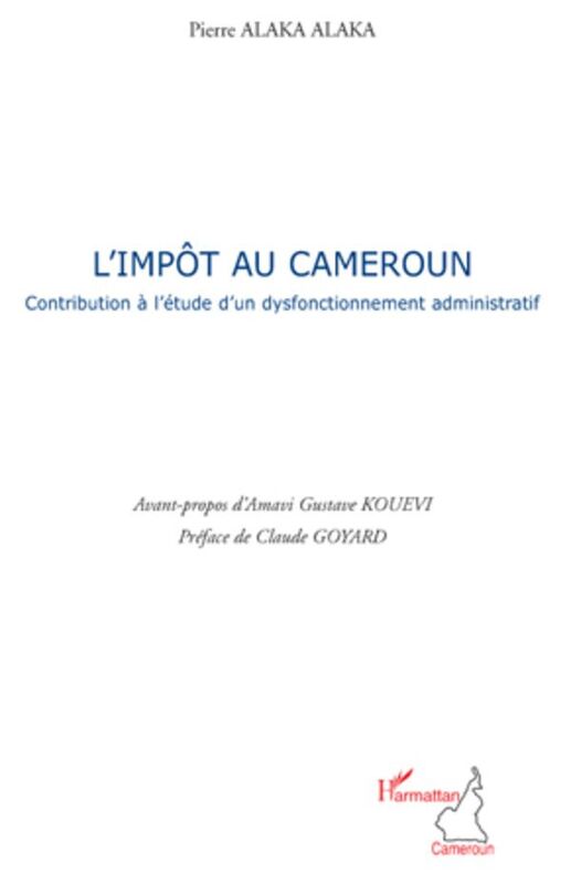 L'impôt au Cameroun Contribution à l'étude d'un dysfonctionnement administratif