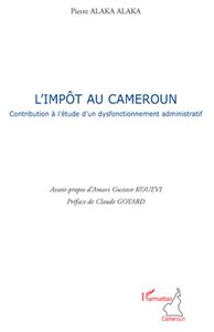 L'impôt au Cameroun Contribution à l'étude d'un dysfonctionnement administratif