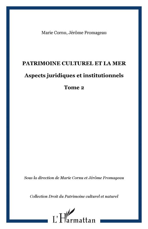 PATRIMOINE CULTUREL ET LA MER Aspects juridiques et institutionnels - Tome 2