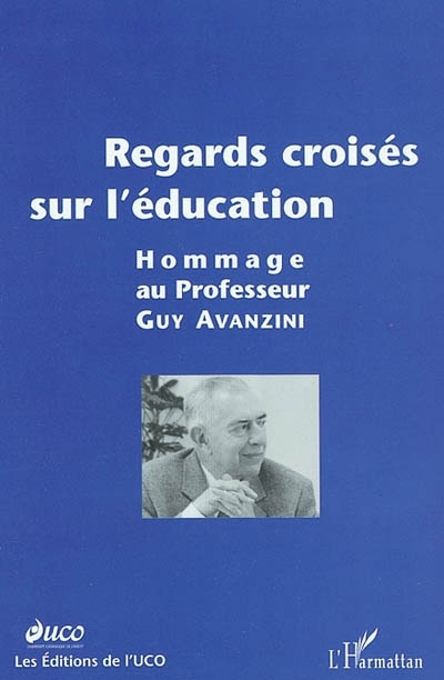 REGARDS CROISÉS SUR L'ÉDUCATION Hommage au professeur Guy AVANZINI