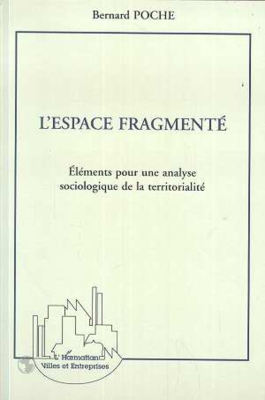 L'espace fragmenté Elements pour une analyse sociologique de la territorialité