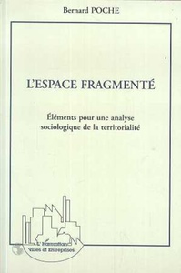 L'espace fragmenté Elements pour une analyse sociologique de la territorialité