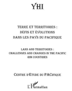 Terre et territoires : Défis et évolutions dans les pays du Pacifique Land and territories : Challenges and changes in the Pacific rim countries