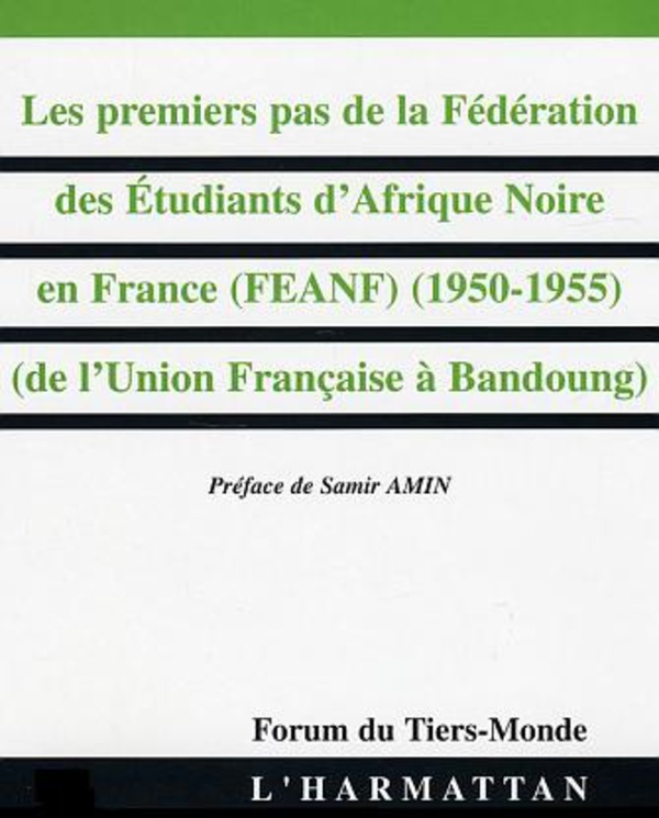 LES Premiers pas de la Fédération des Etudiants d'Afrique Noire en France (FEANF) (1950-1955) De l'Union Française à Bandoung