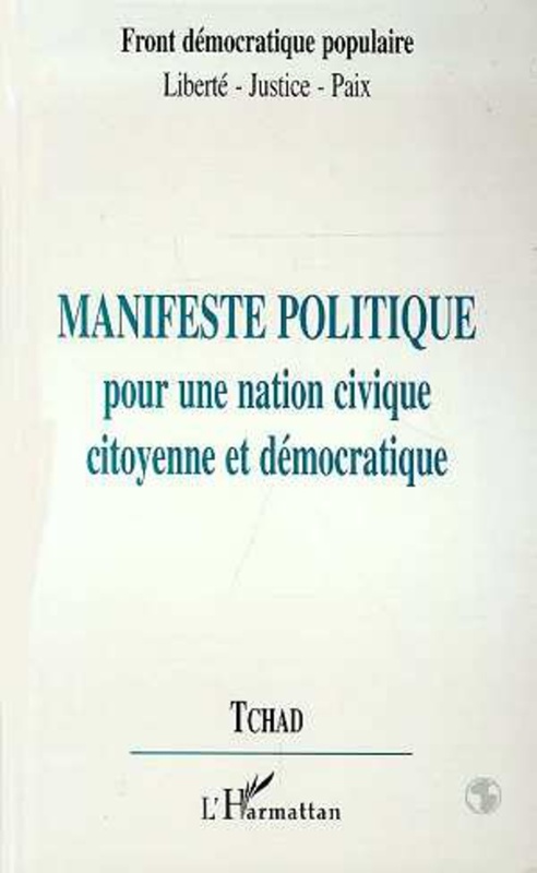 Manifeste Politique pour une Action Civique Citoyenne et Démocratique -Tchad Front démocratique populaire - Liberté-Justice-Paix