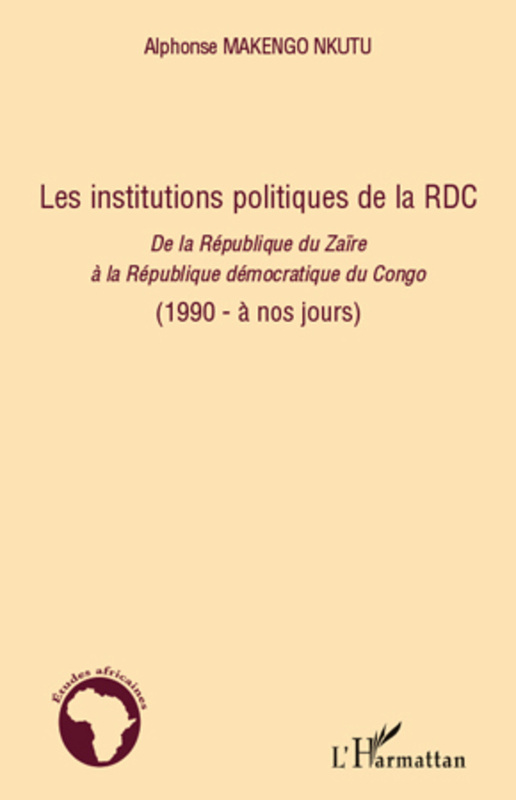 Les institutions politiques de la rdc - de la république du