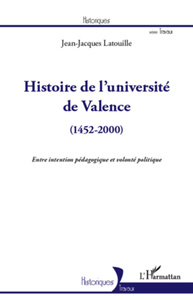 Histoire de l'université de Valence (1452-2000) Entre intention pédagogique et volonté politique