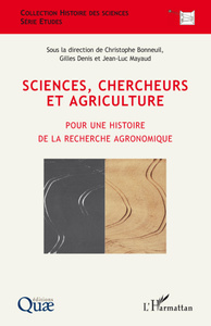 Sciences, chercheurs et agriculture Pour une histoire de la recherche agronomique