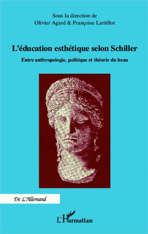 Education esthétique selon Schiller Entre anthropologie, politique et théorie du beau