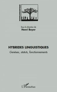 Hybrides linguistiques Genèses, statuts, fonctionnements