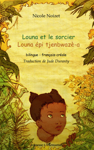 Louna et le sorcier Louna épi tjenbwazè-a - Bilingue : français-créole