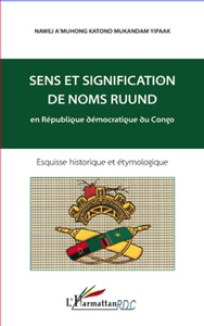 Sens et signification de noms ruund en République démocratique du Congo Esquisse historique et étymologique