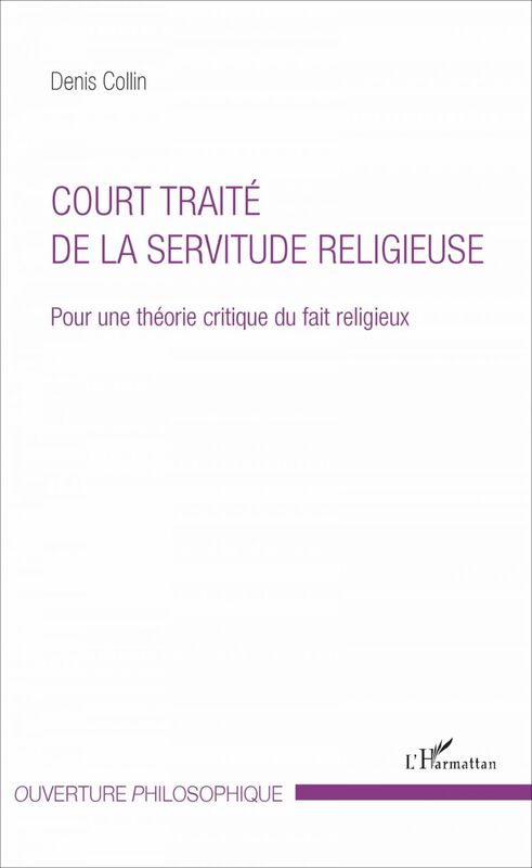 Court traité de la servitude religieuse Pour une théorie critique du fait religieux