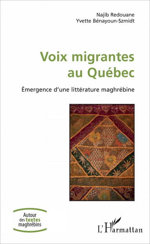 Voix migrantes au Québec Emergence d'une littérature maghrébine