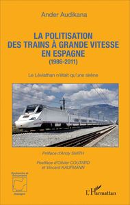 La politisation des trains à grande vitesse en Espagne (1986-2011) Le Léviathan n'était qu'une sirène