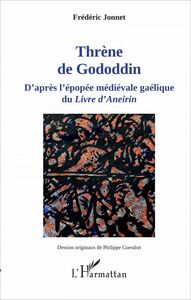 Thrène de Gododdin D'après l'épopée médiévale gaélique du Livre d' Aneirin