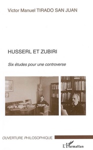 Husserl et Zubiri Six études pour une controverse