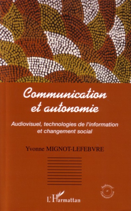 Communication et autonomie Audiovisuel, technologies de l'information et changement social
