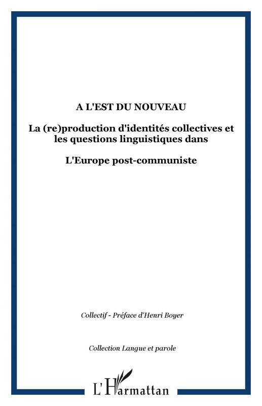A l'Est du nouveau La (re)production d'identités collectives et les questions linguistiques dans - L'Europe post-communiste