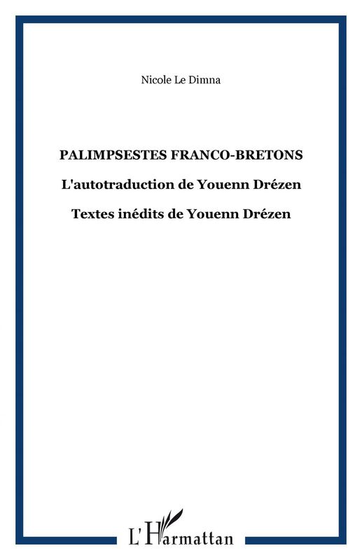Palimpsestes franco-bretons L'autotraduction de Youenn Drézen - Textes inédits de Youenn Drézen
