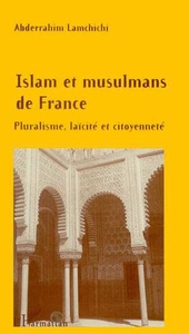 ISLAM ET MUSULMANS DE FRANCE Pluralisme, laïcité et citoyenneté
