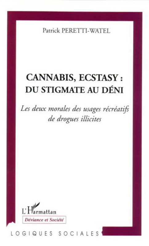 Cannabis, Ecstasy : du stigmate au déni Les deux morales des usages récréatifs de drogues illicites