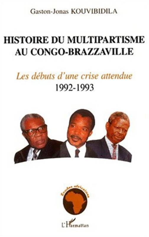 HISTOIRE DU MULTIPARTISME AU CONGO-BRAZZAVILLE Volume 2 :Les débuts d'une crise attendue 1992-1993