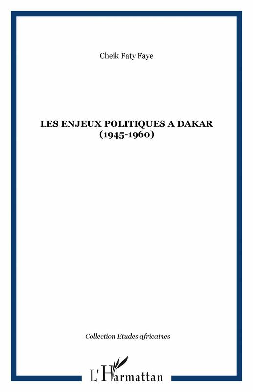 LES ENJEUX POLITIQUES A DAKAR (1945-1960)
