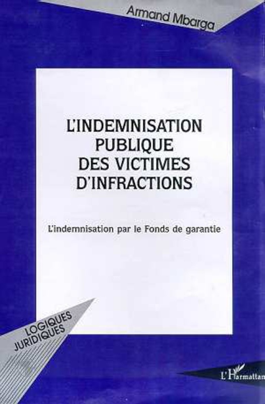 L'INDEMNISATION PUBLIQUE DES VICTIMES D'INFRACTIONS L’indemnisation par le Fonds de Garantie