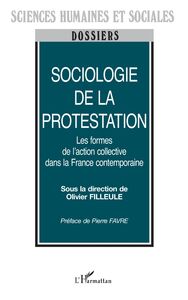 Sociologie de la protestation Les formes de l'action collective dans la France contemporaine