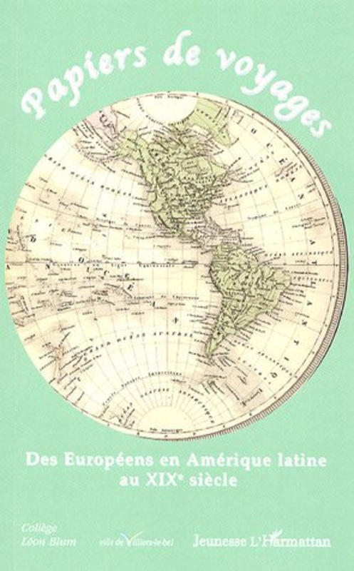 Papiers de voyages Des Européens en Amérique latine au XIXe siècle