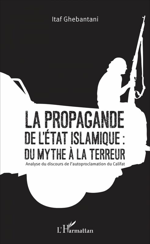 La propagande de l'Etat islamique : du mythe à la terreur Analyse du discours de l'autoproclamation du Califat