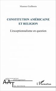 Constitution américaine et religion L'exceptionnalisme en question
