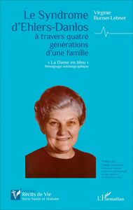 Le Syndrome d'Ehlers-Danlos à travers quatre générations d'une famille "La Dame en bleu" Témoignage autobiographique
