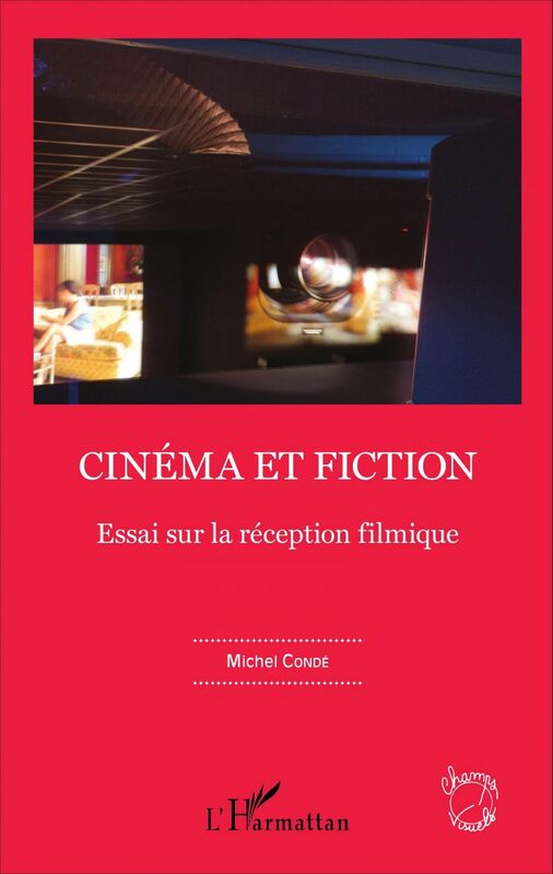 Cinéma et fiction Essai sur la réception filmique