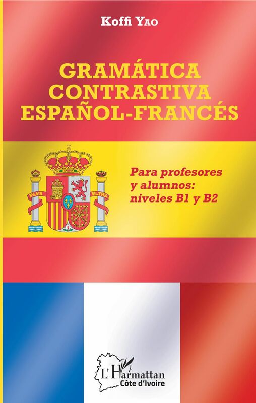 Gramática contrastiva español-francés Para profesores y alumnos : niveles B1 y B2
