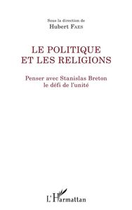 Le politique et les religions Penser avec Stanislas Breton le défi de l'unité