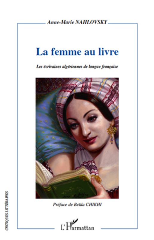 La femme au livre - les écrivaines algériennes de langue fra