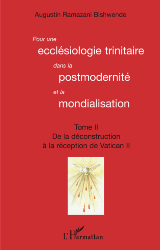 Pour une ecclésiologie trinitaire dans la postmodernité et la mondialisation (Tome 2) De la déconstruction à la réception de Vatican II