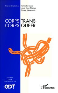 Corps Trans / Corps Queer Cahiers de la transidentité N° 3