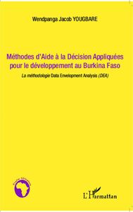 Méthodes d'Aide à la Décision Appliquées pour le développement au Burkina Faso La méthodologie<em> Data Envelopment Analysis</em> (DEA)