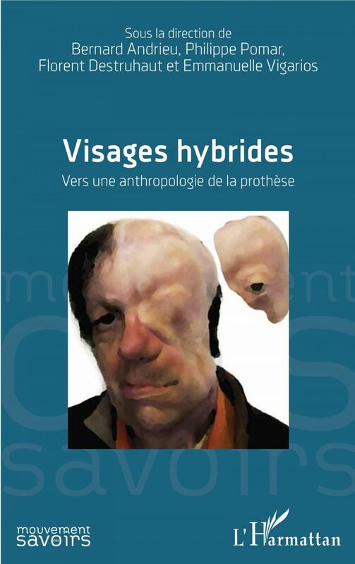 Visages hybrides Vers une anthropologie de la prothèse