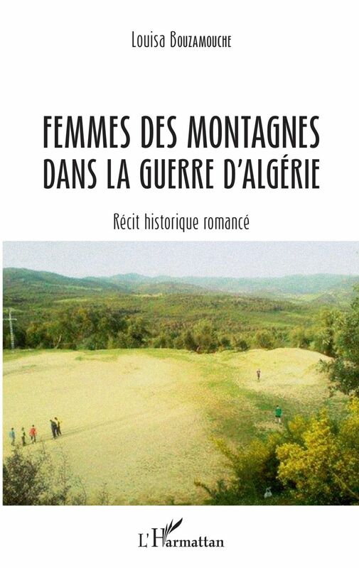 Femmes des montagnes dans la guerre d'Algérie Récit historique romancé