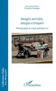 Images serviles, images critiques Photographie et corps politiques, 10