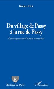 Du village de Passy à la rue de Passy Cent cinquante ans d'histoire commerciale