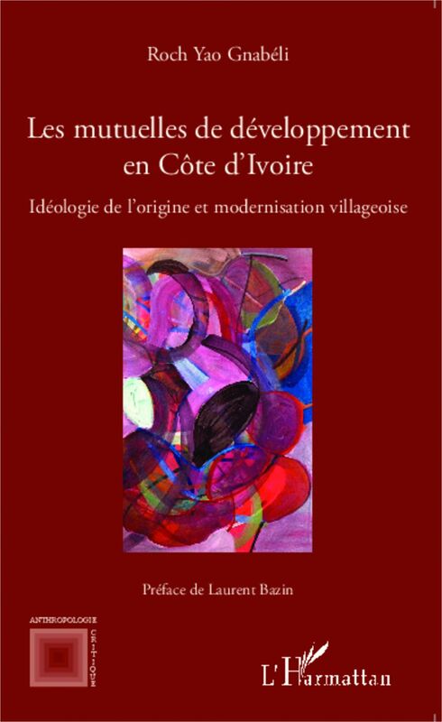 Les mutuelles de développement en Côte d'Ivoire Idéologie de l'origine et modernisation villageoise