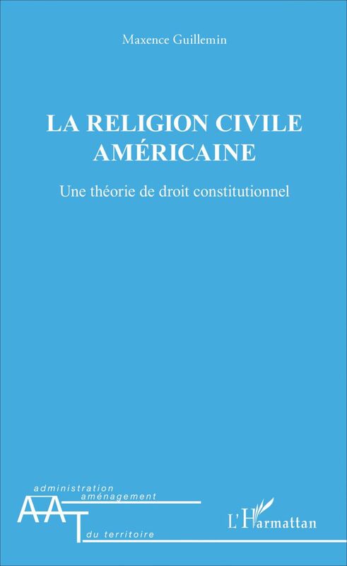 La religion civile américaine Une théorie de droit constitutionnel