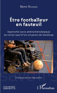 Etre footballeur en fauteuil Approche socio-phénoménologique du corps sportif en situation de handicap