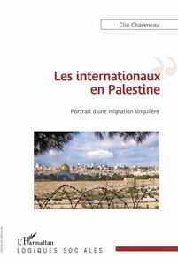 Les internationaux en Palestine Portrait d'une migration singulière